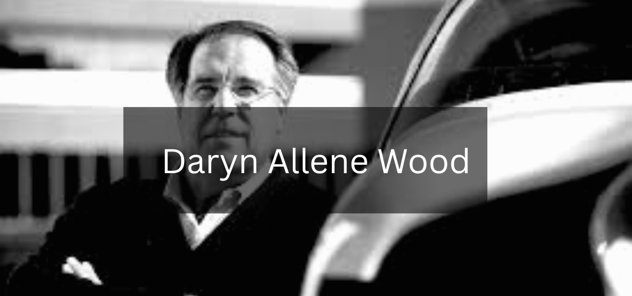 Who Is Daryn Allene Wood and Why Is He Important?