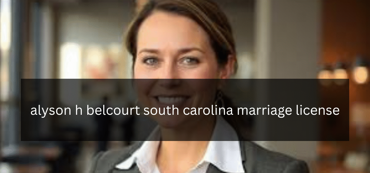 alyson h belcourt south carolina marriage license