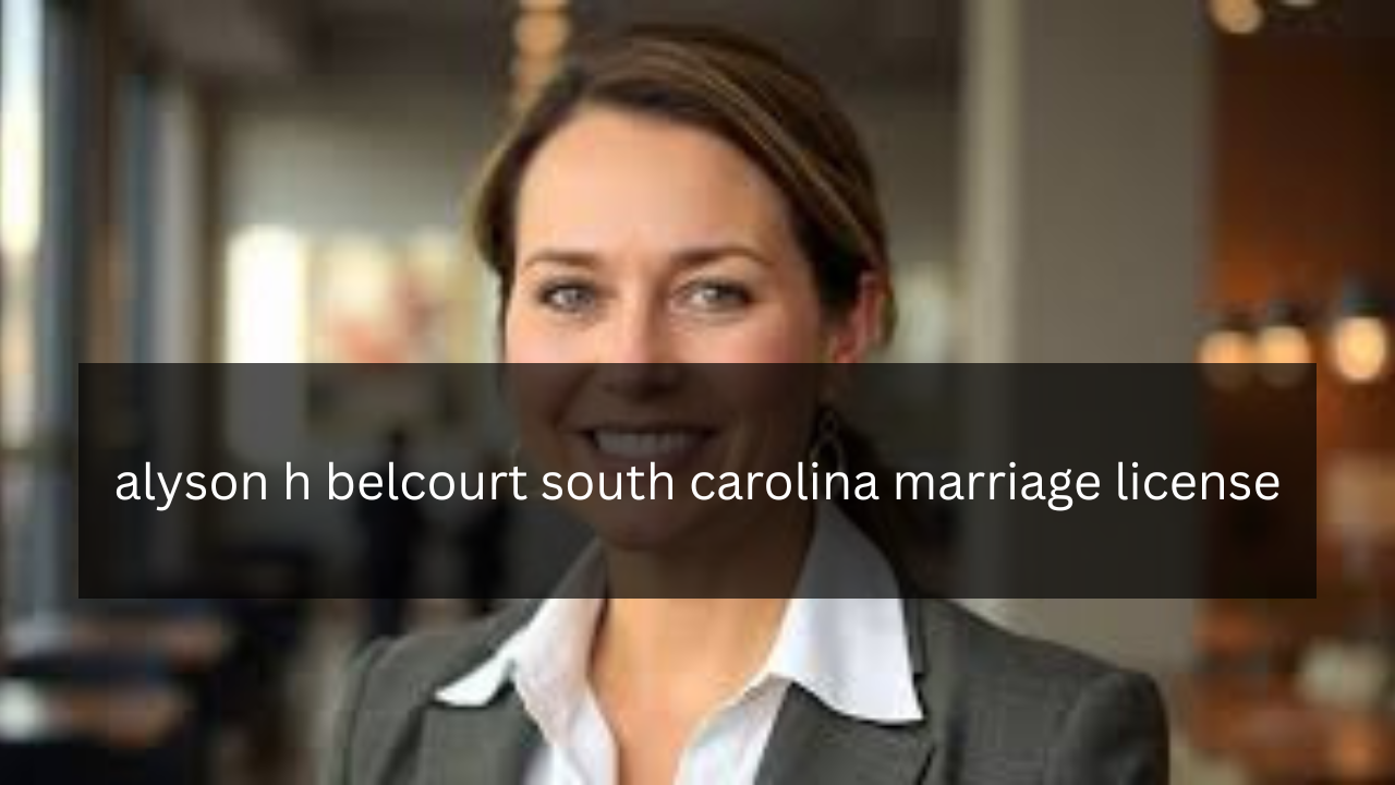 alyson h belcourt south carolina marriage license
