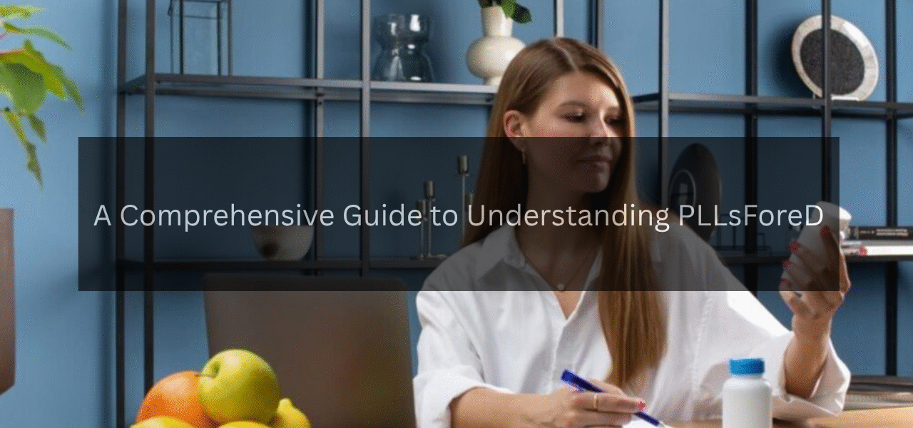 A Comprehensive Guide to Understanding PLLsForeD