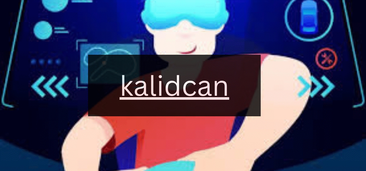 A Comprehensive Guide to Kalidcan Features and Benefits