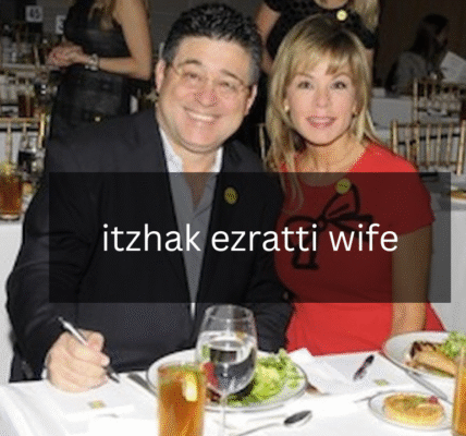 What Do We Know About Itzhak Ezratti wife