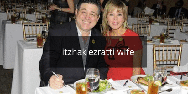 What Do We Know About Itzhak Ezratti wife