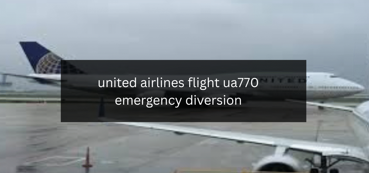 united airlines flight ua770 emergency diversion