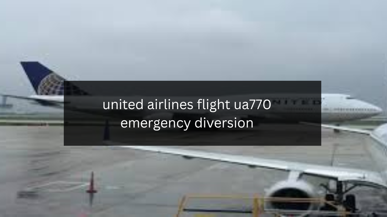 united airlines flight ua770 emergency diversion
